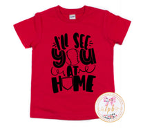 Load image into Gallery viewer, I’ll See You At Home Tee (Youth)